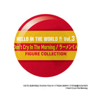 HELLO IN THE WORLD !! Vol.3 Don't Cry In The Morning/ラーメンくん フィギュアコレクション